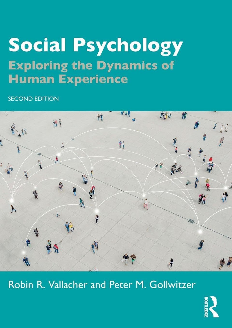 Social Psychology Exploring the Dynamics of Human Experience by Robin R. Vallacher 2nd Edition ISBN 9781032553269