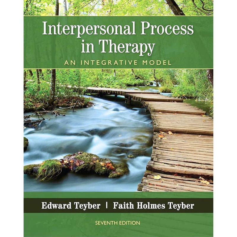 Interpersonal Process in Therapy: An Integrative Model 7th Edition by Teyber & Teyber (2016)