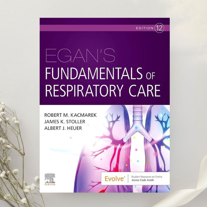 Egan's Fundamentals of Respiratory Care 12th Edition by Kacmarek et al. (2020)