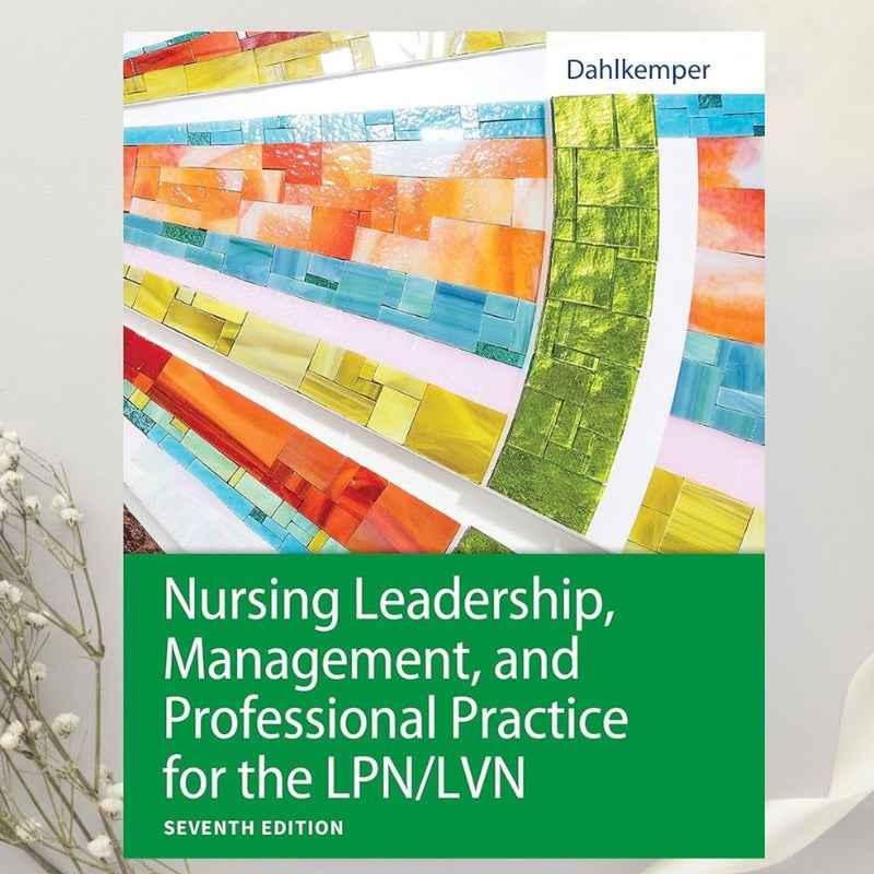 Nursing Leadership, Management, and Professional Practice for the LPN/LVN 7th Edition by Tamara Dahlkemper (2021)