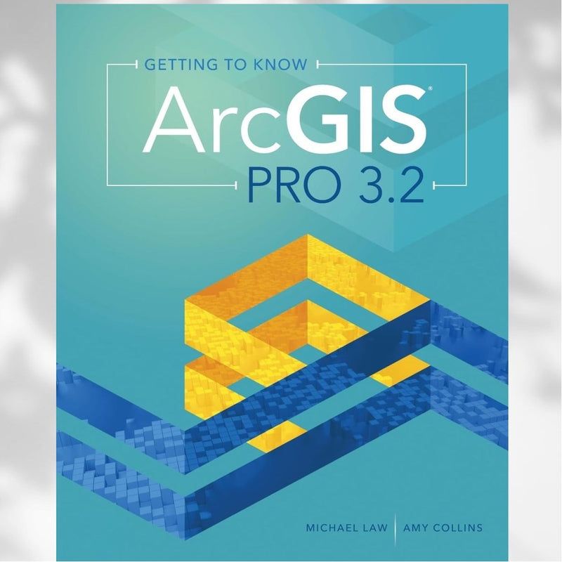 Getting to Know ArcGIS Pro 3.2 5th Edition by Michael Law & Amy Collins (2024)