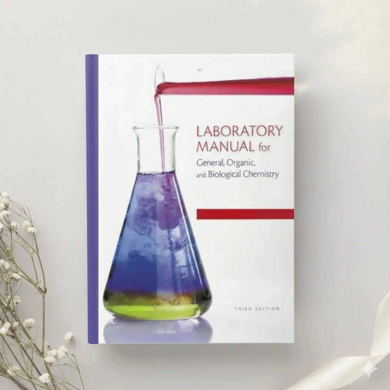 Laboratory Manual for General, Organic and Biological Chemistry 3rd Edition