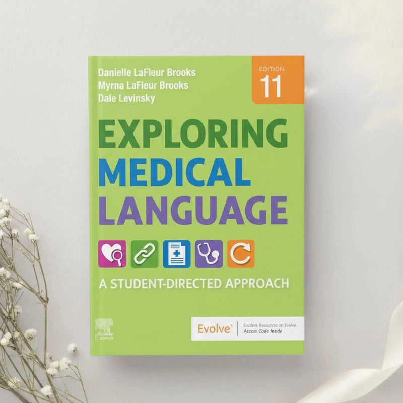 Exploring Medical Language A Student Directed Approach 11th Ed. by LaFleur Brooks, Levinsky & LaFleur Brooks (2021)