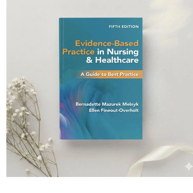 Evidence Based Practice in Nursing and Healthcare A Guide to Best Practice 5th Ed. by Melnyk & Fineout-Overholt (2022)