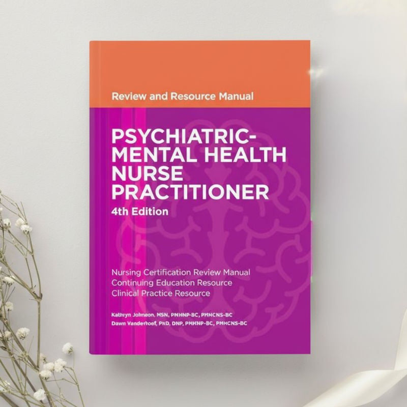 Psychiatric Mental Health Nurse Practitioner Review and Resource Manual 4th Edition by Johnson & Vanderhoef (2016)