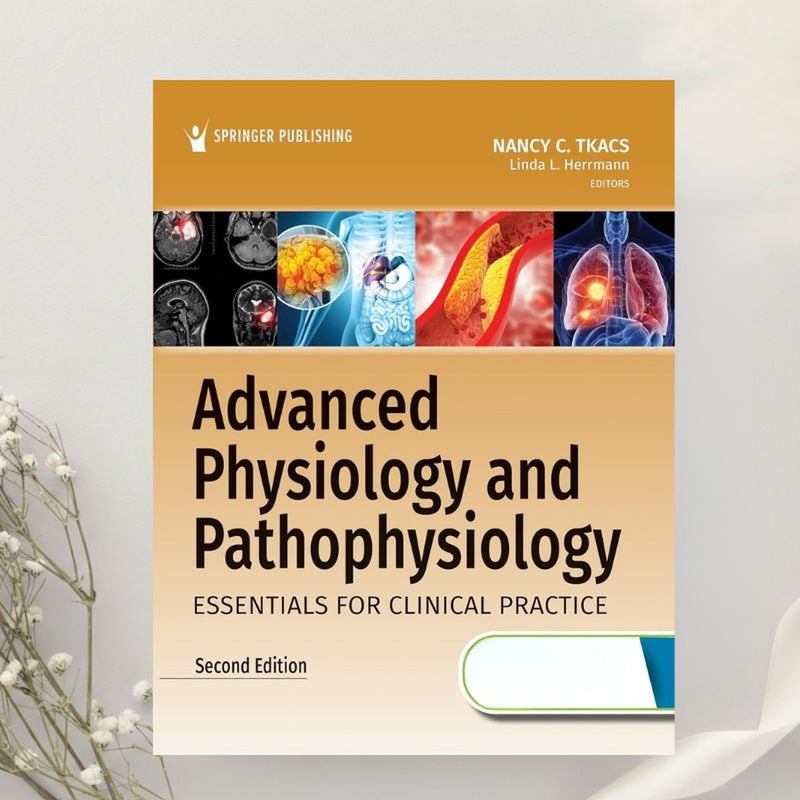 Advanced Physiology and Pathophysiology Essentials for Clinical Practice 2nd Edition by Tkacs & Herrmann (2024)