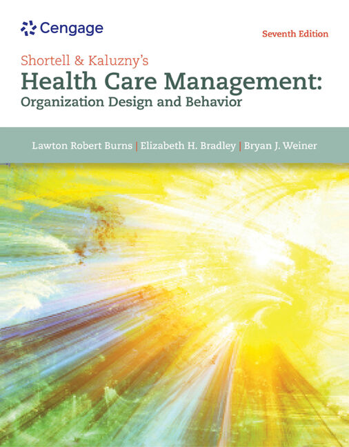 Shortell and Kaluzny’s Healthcare Management Organization Design and Behavior 7th Edition